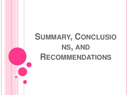 You also draw conclusions from your analysis of those results and then make recommendations based on your analysis. Summary Conclusions And Recommendations