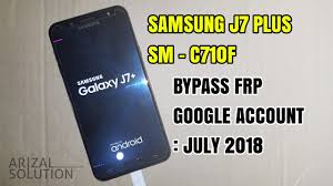 Bypass Frp Google Account Samsung J7 Plus Sm C710f Rom Combination 2018 Youtube