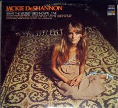 Jackie Deshannon What The World Needs Now Jackie Deshannon What The World Jackie