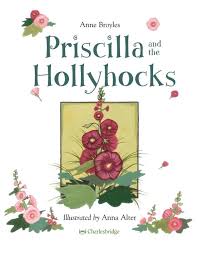 Priscilla and the Hollyhocks by Anne Broyles: 9781570916762