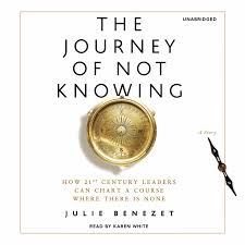 The Journey Of Not Knowing How 21st Century Leaders Can Chart A Course Where There Is None Audiobook