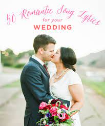 50 Most Romantic Song Lyrics For Weddings Romantic Song Lyrics Wedding Songs Wedding Ceremony Music
