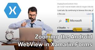I have tried all of the solutions and none of them work. Zooming The Android Webview In Xamarin Forms Gerald Versluis