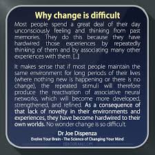 Why Change Is Difficult Joe Dispenza Change Quotes Feelings