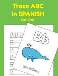Each letter has a colorful picture with word. Trace Abc In Spanish For Kids Printing Practice Worksheets To Learn The Alphabet In Spanish A Book By Rachel Furrow