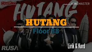 Lirik lagu hutang floor 88. Lirik Dan Chord Lagu Hutang Floor 88 Malayluluu