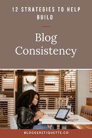 12 Strategies To Help Build Blog Consistency Starting Today Strategies Creative Business Owner Marketing Strategy