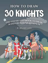 You can edit any of drawings via our online image editor before downloading. How To Draw 30 Knights The Step By Step Book To Draw 30 Different Knights Love Melody 9781700631800 Amazon Com Books