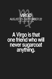 This is the cusp of revolution. Truth If You Do Not Want To Hear The Pure Unvarnished Truth Do Not Hang With A Virgo Virgo Quotes Virgo Virgo Facts