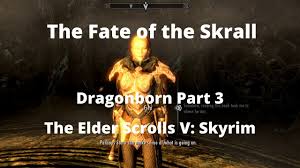 Expatica is the international community's online home away from home. Fate Of The Skrall The Elder Scrolls V Skyrim Walkthrough Guide Gamefaqs