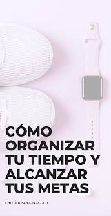 Consigue Mas Productividad Y Gestiona Mejor Tu Tiempo Productividad Gestiondeltiempo Organizacio Como Organizar Mi Tiempo Organizar Tiempo Como Organizarte