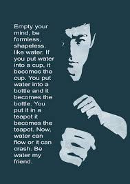 Be Water My Friend Bruce Lee Quotes Bruce Lee Martial Arts Quotes