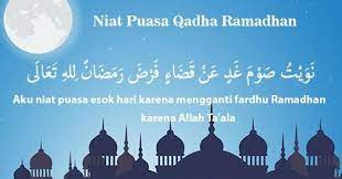 Oleh itu, kita wajib menggantikan puasa jika tertinggal. Bacaan Doa Niat Puasa Ganti Qadha Mengganti Ramadhan