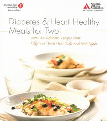 Mar 2, 2021 parker feierbach. Diabetes And Heart Healthy Meals For Two American Diabetes Association American Heart Association 9781580403054 Amazon Com Books