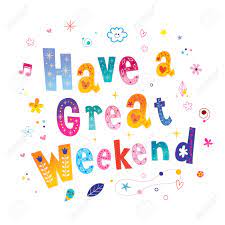 Have good weekends is correct in that he is wishing each individual a good weekend, using the collective noun for all of your weekends. Have A Great Weekend Royalty Free Cliparts Vectors And Stock Illustration Image 120478977