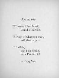 After You If I Wrote It In A Book Could I Shelve It If I Told Of What You Took Will That Help It If I Spruche Zitate Schreiben Zitate Inspirierende
