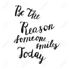We know very little about what others are going through, we might as well try to make take a look at some easy ways to make someone smile and some positive quotes you can share with people to brighten. Be The Reason Someone Smiles Today Quote Poster Hand Drawn Stock Photo Picture And Royalty Free Image Image 76246636