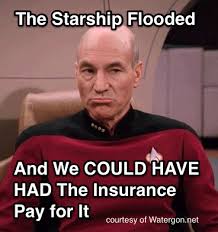 425 x 812 png 191 кб. A Water Damage Meme The Starship Flooded And We Could Have Had The Insurance Pay For It Make Sure You Know When Your Insurance Cov Flood Plumber Emergency