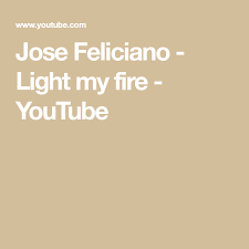 Jose Feliciano Light My Fire Youtube Jose Feliciano Light My Fire Jose