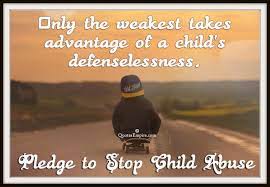 Child abuse is a heinous and personally damaging crime; Pledge To Stop Child Abuse Quotes Empire