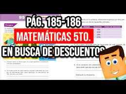 Maybe you would like to learn more about one of these? Desafios Matematicos En Busca De Descuento Pagina 185 186 De Quinto Grado Explicacion Y Respuestas Youtube