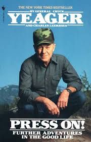 Chuck yeager is a retired brigadier general who became the first pilot to officially break the sound barrier. Press On Further Adventures In The Good Life Yeager Chuck Amazon De Bucher