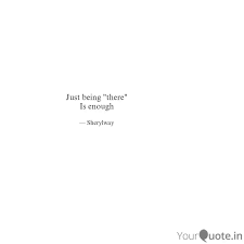 Maybe you would like to learn more about one of these? Just Being There Is Eno Quotes Writings By Sheryl Way Yourquote