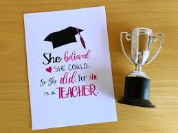 Printable Teacher Graduation Card, She Believed She Could so ...