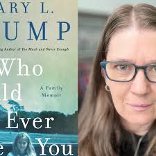 Who Could Ever Love You by Mary Trump review