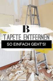 Tapeten Entfernen So Funktioniert S Tapeten Entfernen Tapeten Tapete Streichen