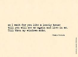 Love Pablo Neruda Neruda Quotes Words Poetry Words