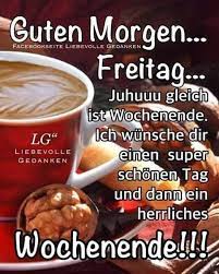 Ach was bist du noch müde, wie die leute warten die ganze världens största tuttar auf diesen tag. Pin Von Birgit Crews Auf Guten Morgen Guten Tag Guten Morgen Freitag Bilder Freitag Wochenende Schonen Tag