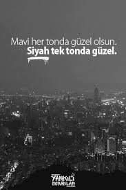 Mavi Her Tonda Guzel Olsun Siyah Tek Tonda Guzel Www Sozler In Pinterestsozleri Guzel Sozler Sozler In Siyah Guzel Soz Ilham Veren Alintilar