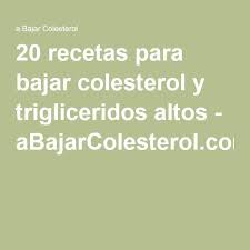 20 Recetas Para Bajar Colesterol Y Trigliceridos Altos Colesterol Y Trigliceridos Bajar Trigliceridos Y Colesterol Trigliceridos Altos Dieta 4 síntomas de triglicéridos altos. 20 recetas para bajar colesterol y