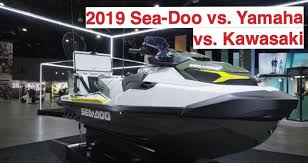 2019 Sea Doo Vs Yamaha Vs Kawasaki Steven In Sales
