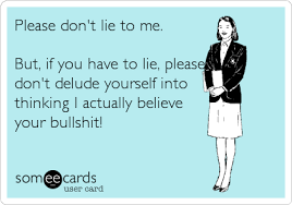 Confession In 2020 Dont Lie To Me Funny Quotes Ecards Funny