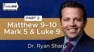 Matthew 9–10; Mark 5; Luke 9: Part 2 || Dr. Ryan Sharp || Follow Him ||  Come Follow Me 2023