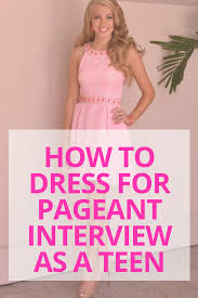 How To Succeed In Pageant Interview Pageant Dresses For Teens Pageant Interview Outfit Pageant Interview