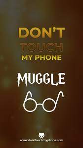 Browse millions of popular calm wallpapers and ringtones on zedge and personalize your phone to suit you. Don T Touch My Phone Muggle Dont Touch My Phone