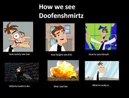 Doofemshmirtz meme by animegx43 on deviantART | Phineas and ferb memes, Phineas  and ferb, Disney funny