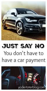You Ll Always Have A Car Payment Not Yodertoterblog Car Payment Car Car Finance