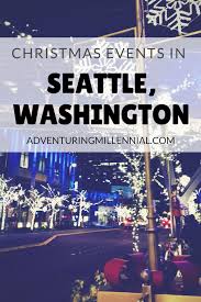 How To Celebrate Christmas In Seattle Spending The Holiday Season In Seattle Save This Guide For All The Seattle Christmas Washington Travel Seattle Travel
