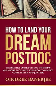 As a postdoc, you will be applying for a job that is fundamentally academic research, but your cover letter needs to be all business. Amazon Com How To Land Your Dream Postdoc The Insider S Guide Postdoc Interview Questions Successful Research Statement Cover Letter And Job Talk Black And White Paperback Ebook Banerjee Oindree Kindle Store