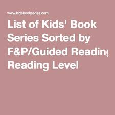 List Of Kids Book Series Sorted By F P Guided Reading Level Guided Reading Guided Reading Levels Reading Levels