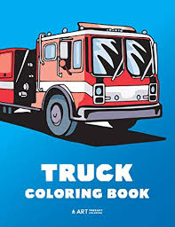 Monster truck coloring book by modern kiddy press. Truck Coloring Book 100 Coloring Pages With Firetrucks Monster Trucks Garbage Trucks Dump Trucks And More Art Therapy Coloring