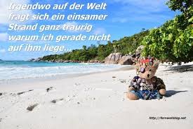 Irgendwo Auf Der Welt Fragt Sich Ein Einsamer Strand Ganz Traurig Warum Ich Gerade Nicht Auf Ihm Liege Mein Gunstig Urlaub Buchen Kreuzfahrt Spruche Urlaub