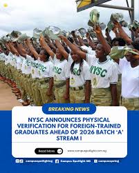 NYSC has announced a physical verification exercise for foreign-trained  Nigerian graduates participating in the 2026 Batch 'A' Stream I service  year. The exercise will run from Monday, 12 January to Wednesday, 14