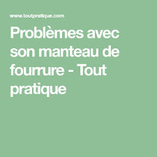 Comment Traiter Une Fourrure Qui Sent Mauvais Ou Qui Perd Ses Poils Tout Pratique Manteau Fourrure Fourrure Manteau