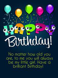 Sweet birthday wishes for your daughter carrying you for the very first time in my arms was the most precious moment of my life, and it pleases my heart watching you grow into the kind of woman every parent would want to have. Top 70 Happy Birthday Wishes For Daughter 2021