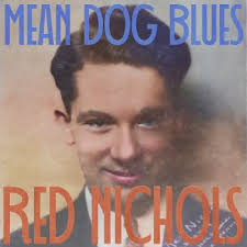 Mean Dog Blues (Remastered 2014) - Red Nichols